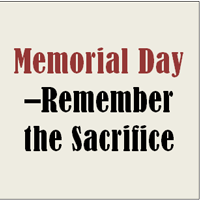 Memorial Day-Remember the Sacrifice